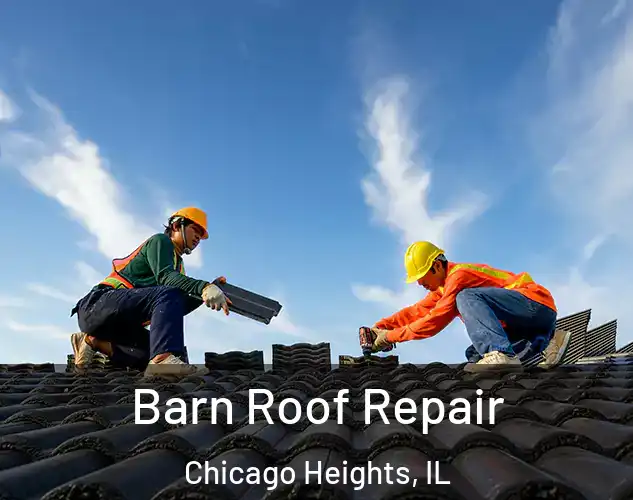  Barn Roof Repair Chicago Heights, IL