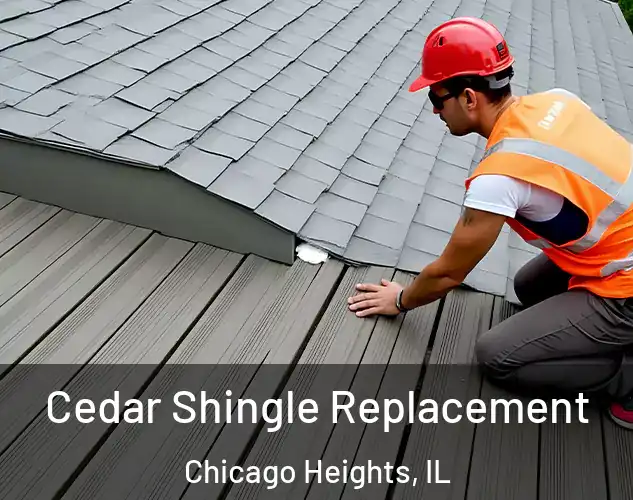  Cedar Shingle Replacement Chicago Heights, IL