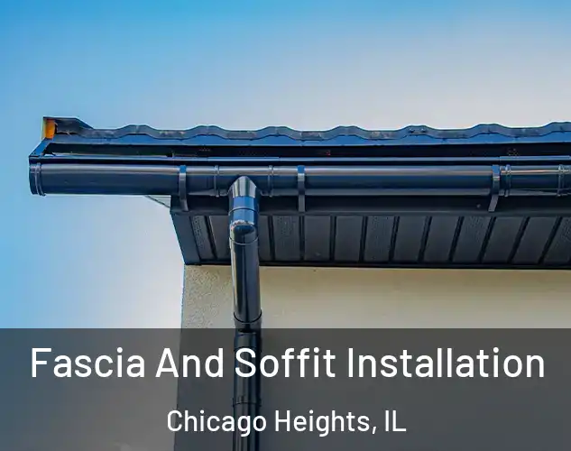  Fascia And Soffit Installation Chicago Heights, IL