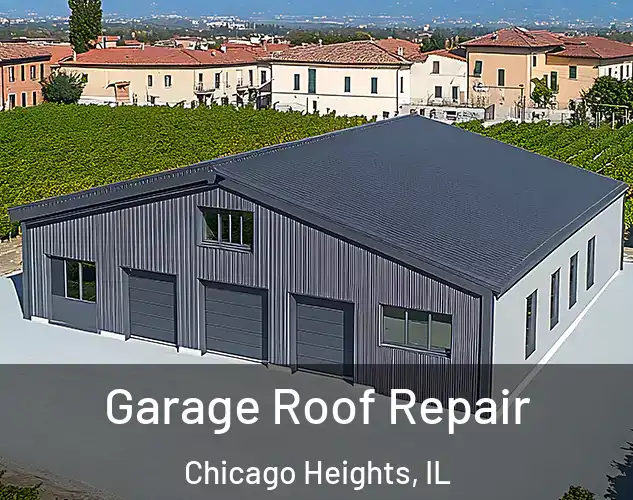  Garage Roof Repair Chicago Heights, IL
