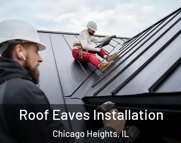  Roof Eaves Installation Chicago Heights, IL