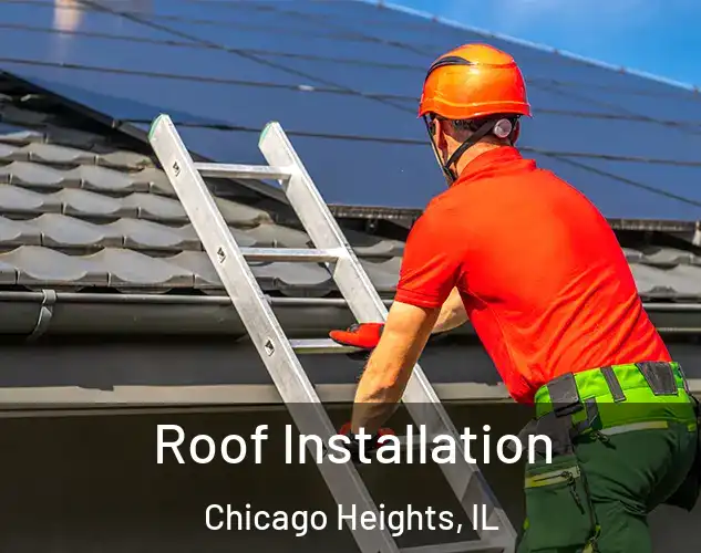 Roof Installation Chicago Heights, IL