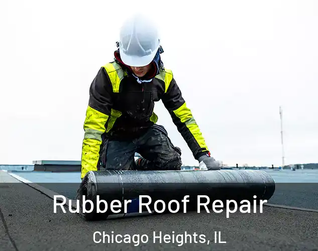  Rubber Roof Repair Chicago Heights, IL